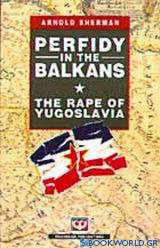 Perfidy in the Balkans