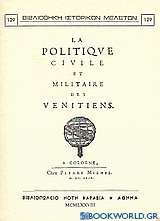 La politique civile et militaire des Vénitiens