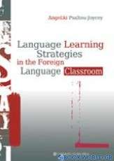 Language Learning Strategies in the Foreign Language Classroom