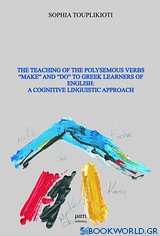 The Teaching of the Polysemous Verbs Make and Do to Greek Learners of English: A Cognitive Linguistic Approach