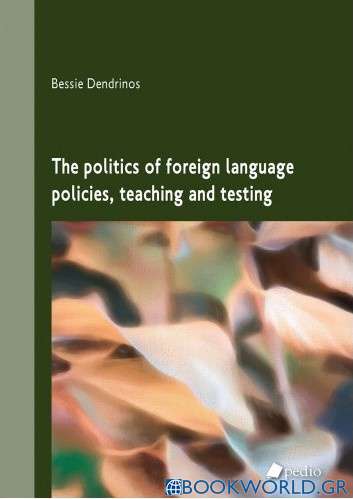 The politics of foreign language policies, teaching and testing