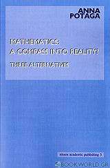 Mathematics: A Compass into Reality?