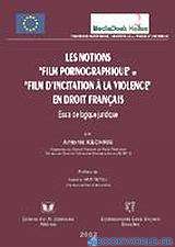Les notions film pornographique et film d' incitation à la violence en droit français