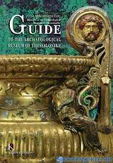 Guide to the Archaeological Museum of Thessalonike
