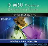 8 MSU Practice Examinations for the CELP C2 Level