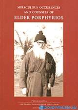 Miraculous Occurences and Counsels of Elder Porphyrios