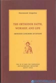 The orthodox faith, worship, and life