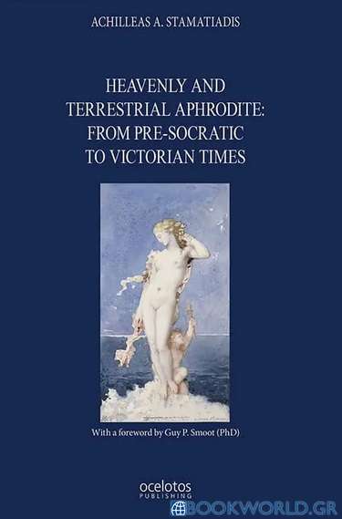 Heavenly and Terrestrial Aphrodite: from pre-Socratic to Victorian times