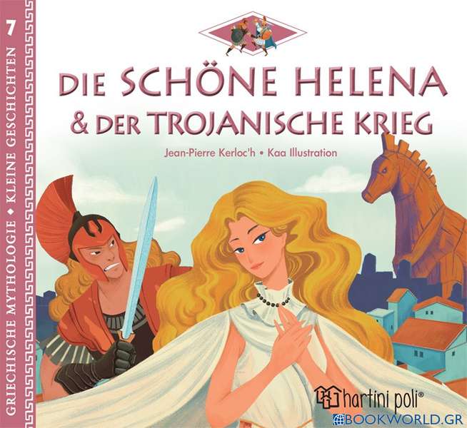 Die Schone Helena & Der Trojanische Krieg