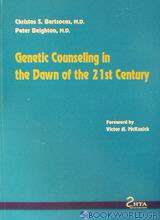 Genetic Counseling in the Dawn of the 21st century